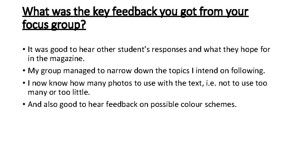 What was the key feedback you got from your focus group? • It was