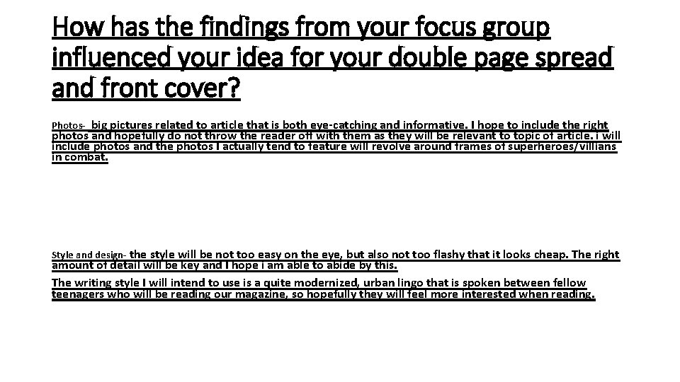 How has the findings from your focus group influenced your idea for your double