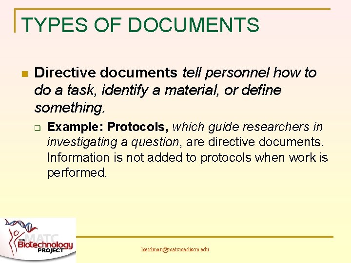 TYPES OF DOCUMENTS n Directive documents tell personnel how to do a task, identify