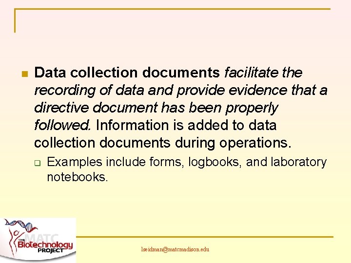 n Data collection documents facilitate the recording of data and provide evidence that a