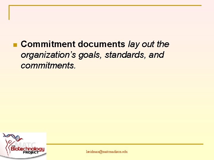 n Commitment documents lay out the organization’s goals, standards, and commitments. lseidman@matcmadison. edu 