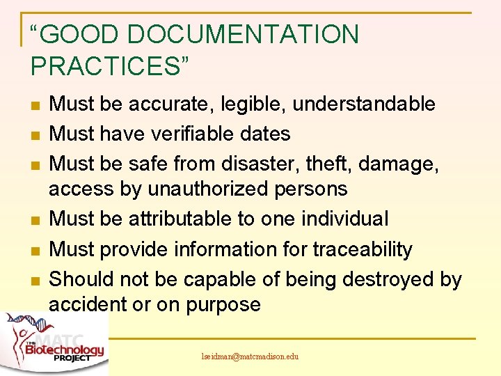 “GOOD DOCUMENTATION PRACTICES” n n n Must be accurate, legible, understandable Must have verifiable