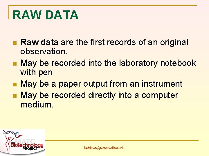 RAW DATA n n Raw data are the first records of an original observation.