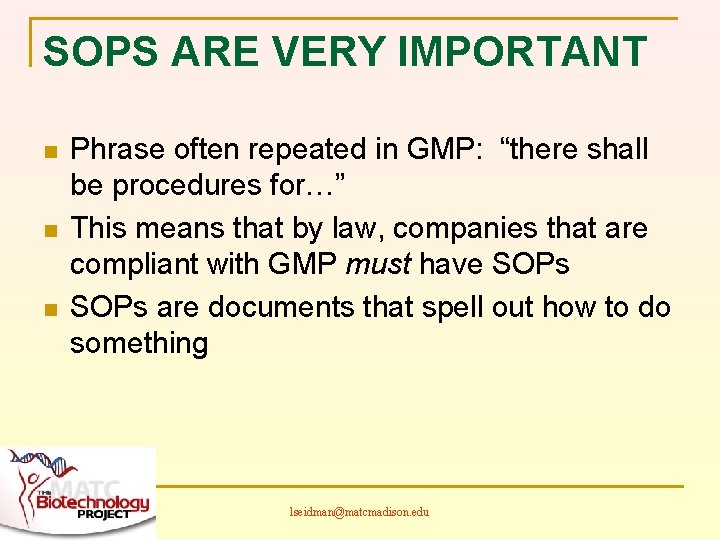 SOPS ARE VERY IMPORTANT n n n Phrase often repeated in GMP: “there shall