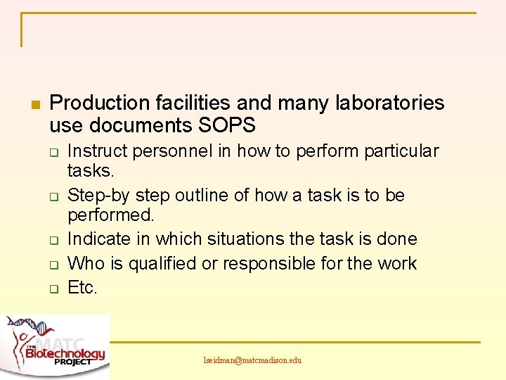 n Production facilities and many laboratories use documents SOPS q q q Instruct personnel