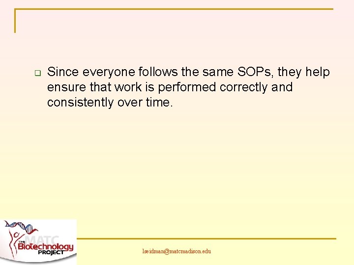 q Since everyone follows the same SOPs, they help ensure that work is performed