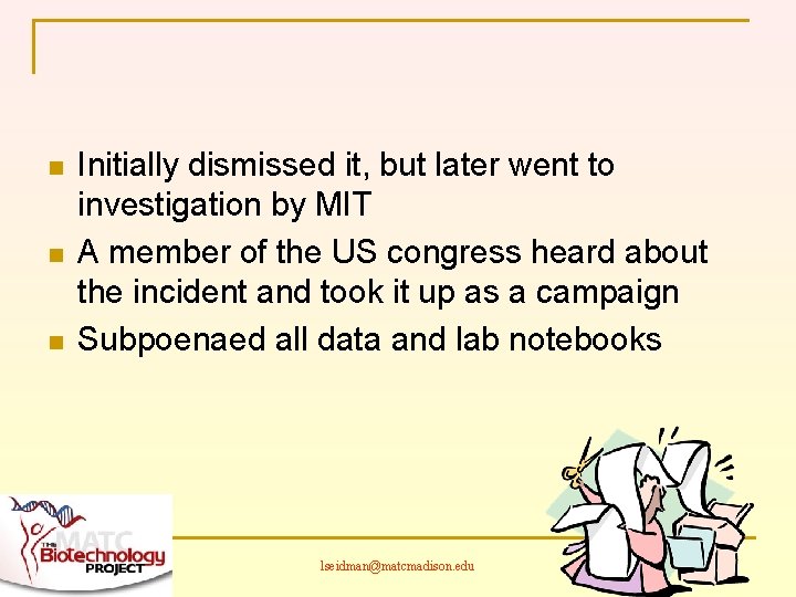 n n n Initially dismissed it, but later went to investigation by MIT A