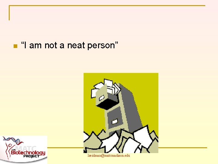 n “I am not a neat person” lseidman@matcmadison. edu 