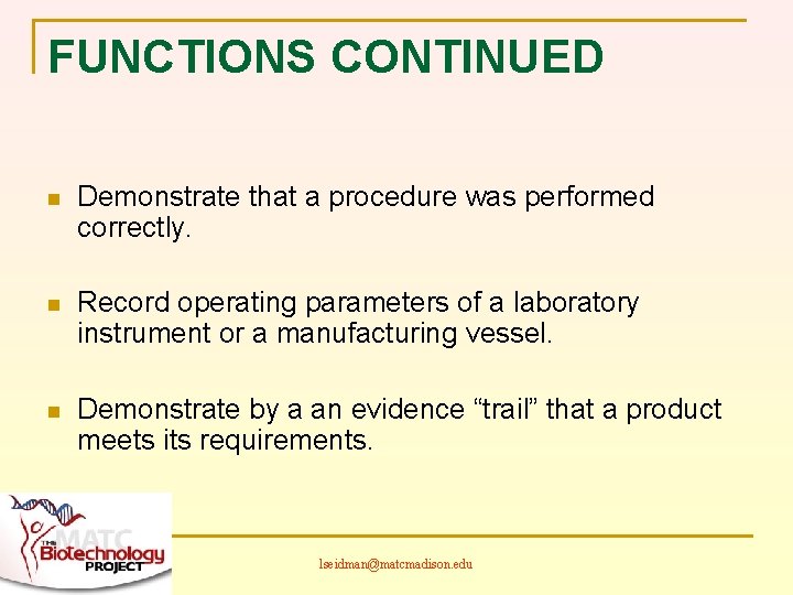 FUNCTIONS CONTINUED n Demonstrate that a procedure was performed correctly. n Record operating parameters