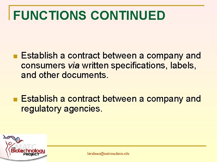 FUNCTIONS CONTINUED n Establish a contract between a company and consumers via written specifications,