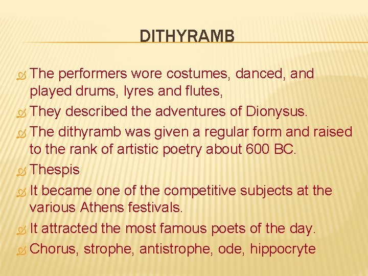 DITHYRAMB The performers wore costumes, danced, and played drums, lyres and flutes, They described