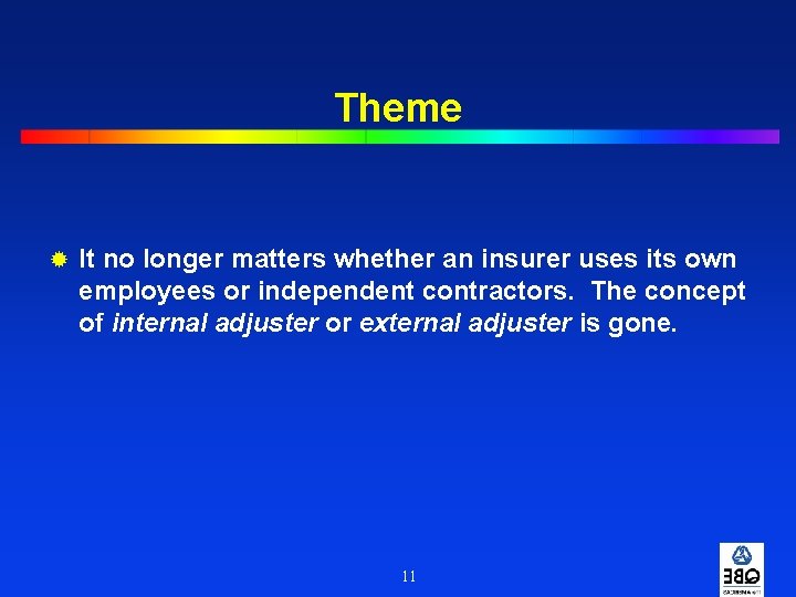 Theme ® It no longer matters whether an insurer uses its own employees or