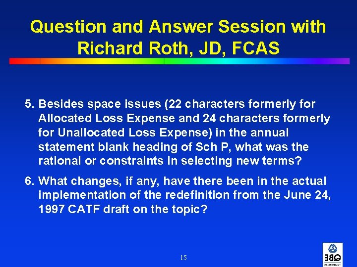 Question and Answer Session with Richard Roth, JD, FCAS 5. Besides space issues (22