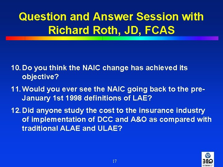 Question and Answer Session with Richard Roth, JD, FCAS 10. Do you think the