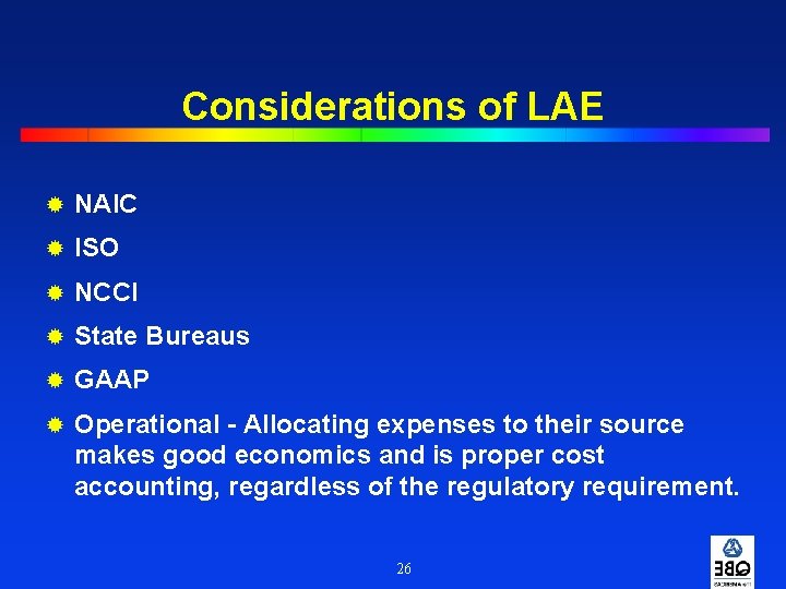 Considerations of LAE ® NAIC ® ISO ® NCCI ® State Bureaus ® GAAP