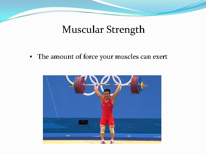 Muscular Strength • The amount of force your muscles can exert 