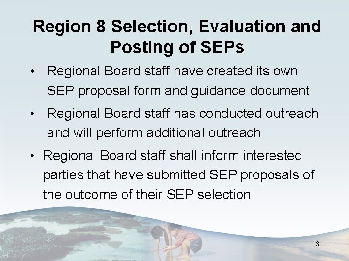 Region 8 Selection, Evaluation and Posting of SEPs • Regional Board staff have created
