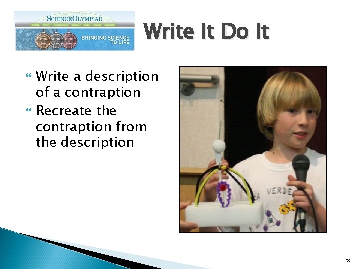 Write It Do It Write a description of a contraption Recreate the contraption from