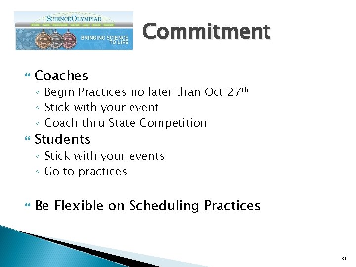 Commitment Coaches ◦ Begin Practices no later than Oct 27 th ◦ Stick with