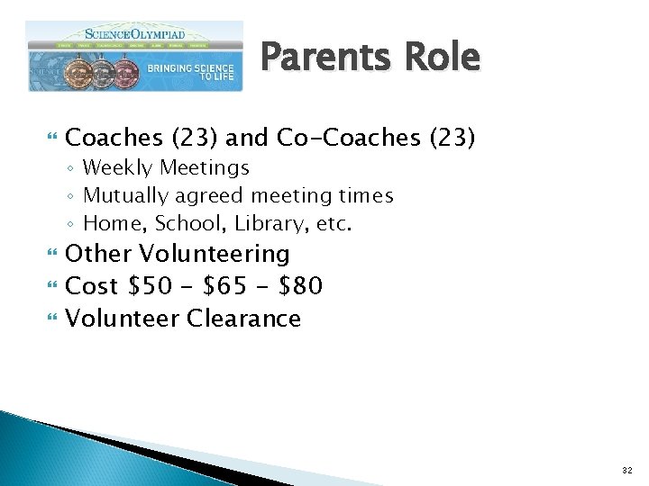 Parents Role Coaches (23) and Co-Coaches (23) ◦ Weekly Meetings ◦ Mutually agreed meeting