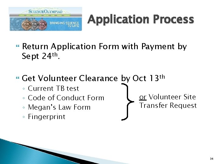 Application Process Return Application Form with Payment by Sept 24 th. Get Volunteer Clearance