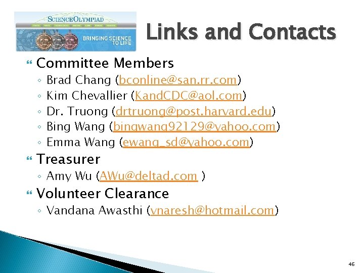 Links and Contacts Committee Members ◦ ◦ ◦ Brad Chang (bconline@san. rr. com) Kim