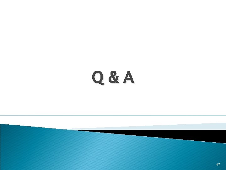 Q&A 47 