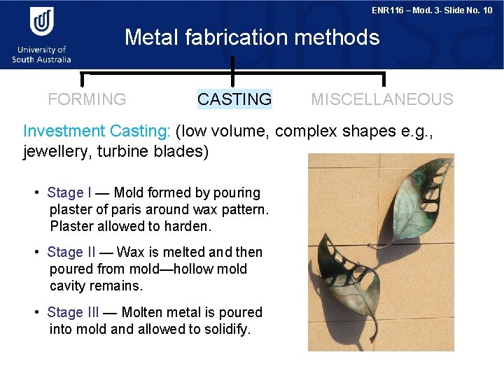 ENR 116 – Mod. 3 - Slide No. 10 Metal fabrication methods FORMING CASTING