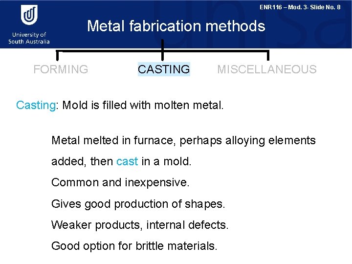 ENR 116 – Mod. 3 - Slide No. 8 Metal fabrication methods FORMING CASTING