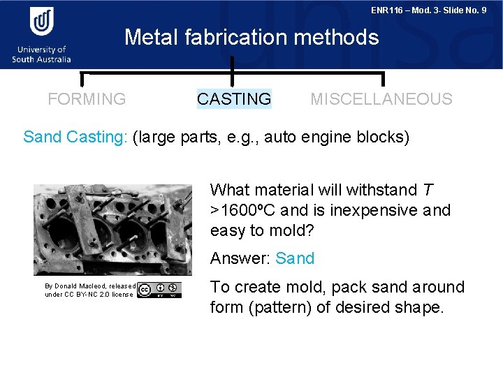 ENR 116 – Mod. 3 - Slide No. 9 Metal fabrication methods FORMING CASTING