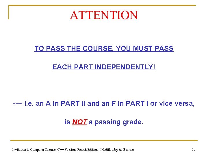 ATTENTION TO PASS THE COURSE, YOU MUST PASS EACH PART INDEPENDENTLY! ---- i. e.