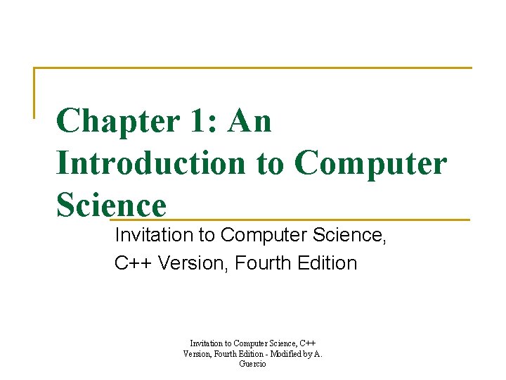 Chapter 1: An Introduction to Computer Science Invitation to Computer Science, C++ Version, Fourth