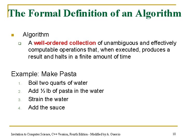 The Formal Definition of an Algorithm n q A well-ordered collection of unambiguous and