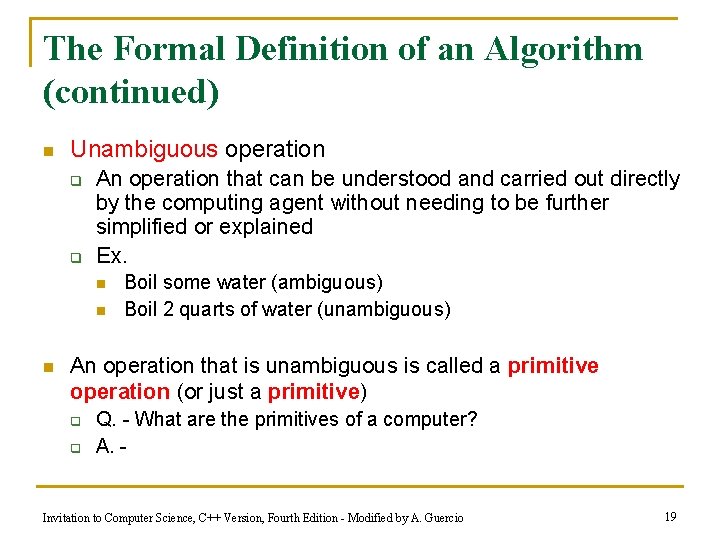 The Formal Definition of an Algorithm (continued) n Unambiguous operation q q An operation