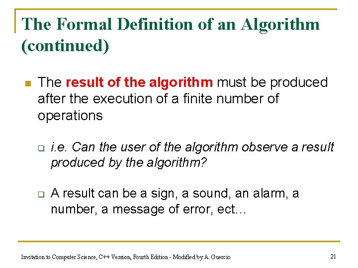 The Formal Definition of an Algorithm (continued) n The result of the algorithm must