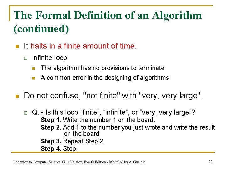 The Formal Definition of an Algorithm (continued) n It halts in a finite amount