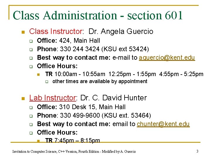 Class Administration - section 601 n Class Instructor: Dr. Angela Guercio q q Office: