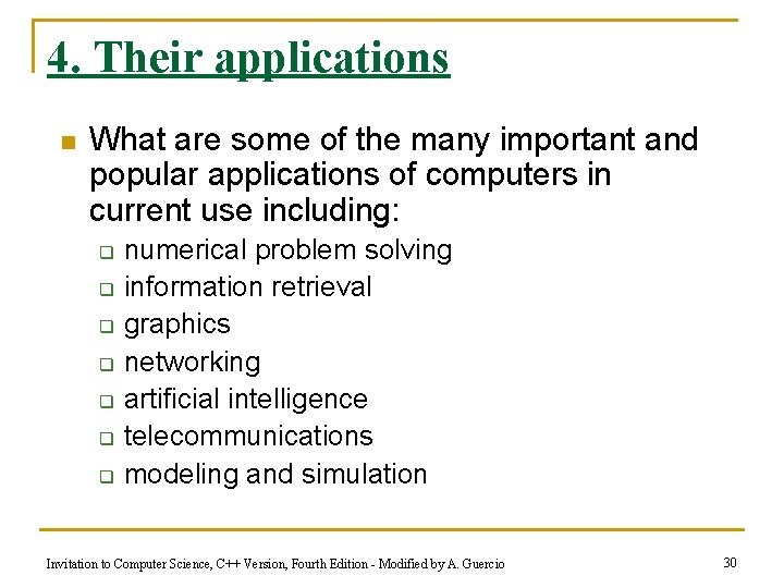 4. Their applications n What are some of the many important and popular applications