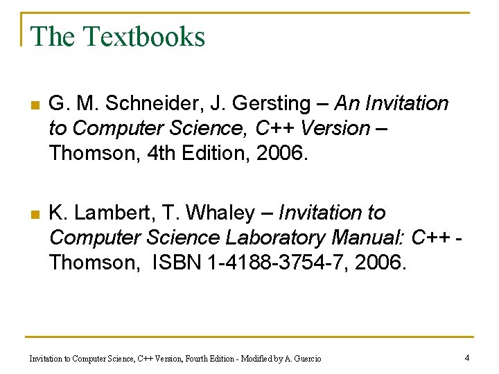 The Textbooks n G. M. Schneider, J. Gersting – An Invitation to Computer Science,