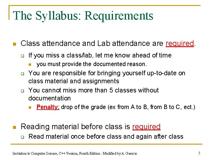 The Syllabus: Requirements n Class attendance and Lab attendance are required. q If you