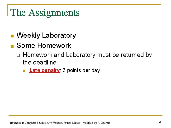 The Assignments n n Weekly Laboratory Some Homework q Homework and Laboratory must be