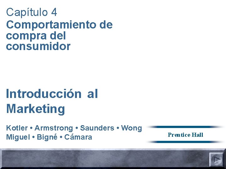 Capítulo 4 Comportamiento de compra del consumidor Introducción al Marketing Kotler • Armstrong •