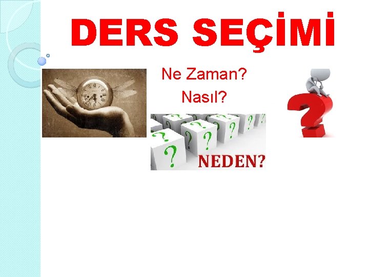 DERS SEÇİMİ Ne Zaman? Nasıl? 