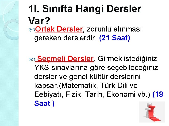 1 I. Sınıfta Hangi Dersler Var? Ortak Dersler, zorunlu alınması gereken derslerdir. (21 Saat)