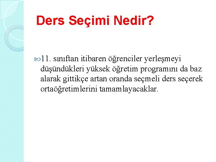 Ders Seçimi Nedir? 11. sınıftan itibaren öğrenciler yerleşmeyi düşündükleri yüksek öğretim programını da baz