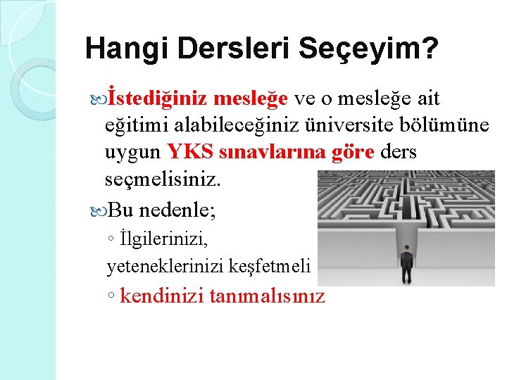 Hangi Dersleri Seçeyim? İstediğiniz mesleğe ve o mesleğe ait eğitimi alabileceğiniz üniversite bölümüne uygun