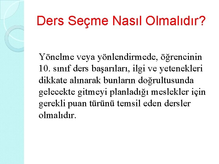 Ders Seçme Nasıl Olmalıdır? Yönelme veya yönlendirmede, öğrencinin 10. sınıf ders başarıları, ilgi ve