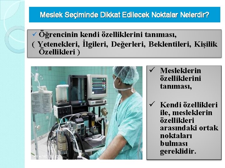 Meslek Seçiminde Dikkat Edilecek Noktalar Nelerdir? ü Öğrencinin kendi özelliklerini tanıması, ( Yetenekleri, İlgileri,