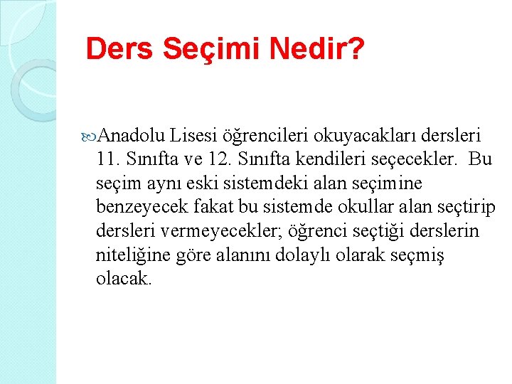 Ders Seçimi Nedir? Anadolu Lisesi öğrencileri okuyacakları dersleri 11. Sınıfta ve 12. Sınıfta kendileri