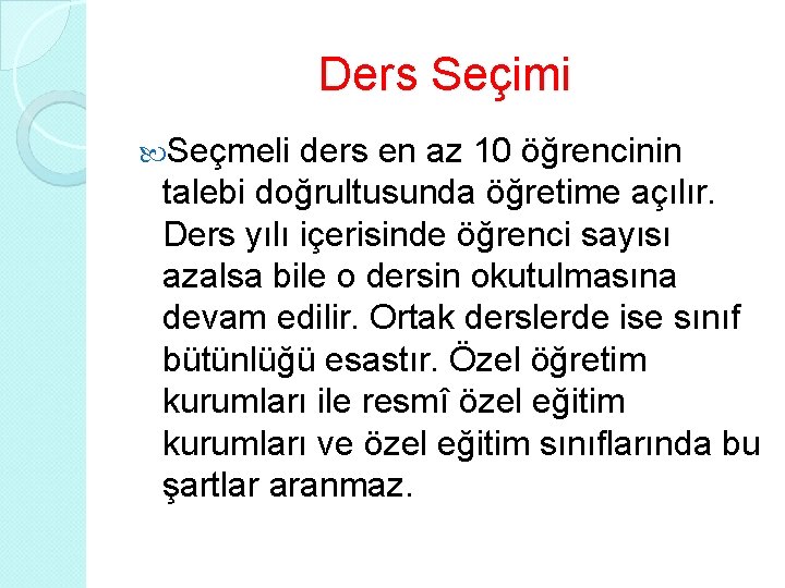 Ders Seçimi Seçmeli ders en az 10 öğrencinin talebi doğrultusunda öğretime açılır. Ders yılı